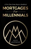 Mortgages For Millennials: A First Time Home Buyers Handbook For Canadians (eBook, ePUB)