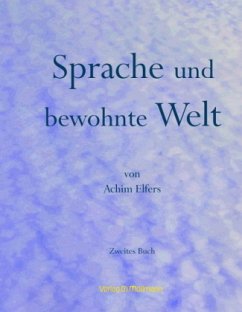 Sprache und bewohnte Welt - Elfers, Achim