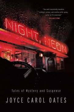 Night, Neon: Tales of Mystery and Suspense (eBook, ePUB) - Oates, Joyce Carol