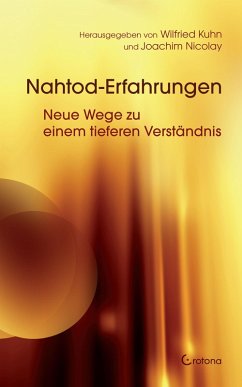 Nahtod-Erfahrungen - Neue Wege zu einem tieferen Verständnis (eBook, ePUB) - Kuhn, Wilfried; Nicolay, Joachim