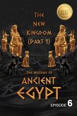 The History of Ancient Egypt: The New Kingdom (Part 1): Weiliao Series (Ancient Egypt Series, #6) (eBook, ePUB)