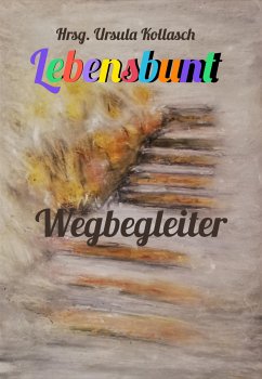 Wegbegleiter (eBook, ePUB) - Ursula Kollasch, Hrsg.