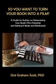 So You Want to Turn Your Book into a Film (eBook, ePUB) So You Want to Turn Your Book into a Film (eBook, ePUB)