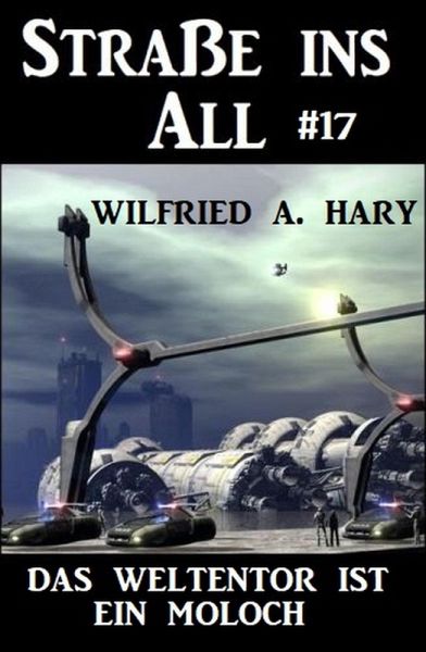 Straße ins All 17: Das Weltentor ist ein Moloch (eBook, ePUB) Straße ins All 17: Das Weltentor ist ein Moloch (eBook, ePUB)