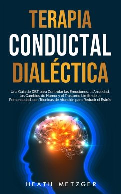 Terapia conductual dialéctica (eBook, ePUB) - Metzger, Heath