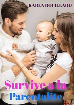 Survivre à la parentalité (eBook, ePUB) - Rouillard, Karen