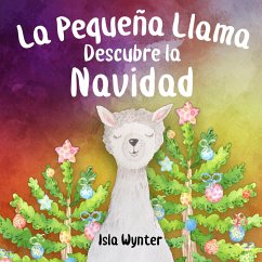 La Pequeña Llama Descubre la Navidad (eBook, ePUB) - Wynter, Isla