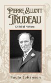 Pierre Elliott Trudeau: Child of Nature (Prime Ministers of Canada, #1) (eBook, ePUB)