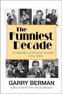 The Funniest Decade: A Celebration of American Comedy in the 1930s (eBook, ePUB) - Berman, Garry