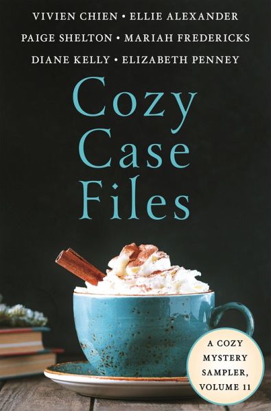 Cozy Case Files, A Cozy Mystery Sampler, Volume 11 (eBook, ePUB) Cozy Case Files, A Cozy Mystery Sampler, Volume 11 (eBook, ePUB)