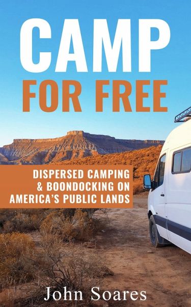 Camp for Free: Dispersed Camping & Boondocking on America's Public Lands (eBook, ePUB) Camp for Free: Dispersed Camping & Boondocking on America's Public Lands (eBook, ePUB)