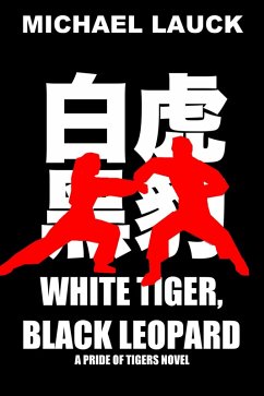 White Tiger, Black Leopard (The Pride Of Tigers, #3) (eBook, ePUB) - Lauck, Michael