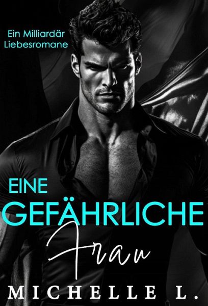 Eine gefährliche Frau: Ein Milliardär Liebesromane (eBook, ePUB)