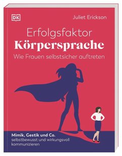 Erfolgsfaktor Körpersprache - Wie Frauen selbstsicher auftreten - Erickson, Juliet