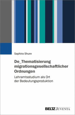 De_Thematisierung migrationsgesellschaftlicher Ordnungen - Shure, Saphira