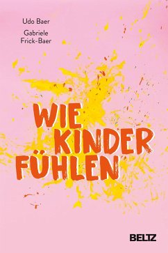 Wie Kinder fühlen - Baer, Udo;Frick-Baer, Gabriele