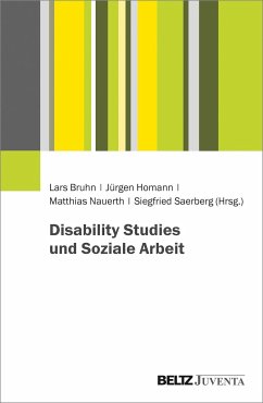 Disability Studies und Soziale Arbeit - Bruhn, Lars; Homann, Jürgen; Nauerth, Matthias; Saerberg, Siegfried