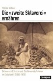 Die »zweite Sklaverei« ernähren