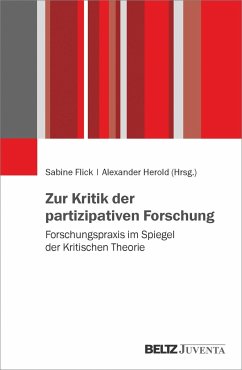 Zur Kritik der partizipativen Forschung - Flick, Sabine; Herold, Alexander