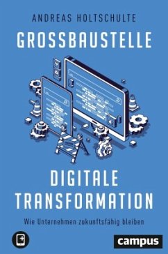 Großbaustelle digitale Transformation - Holtschulte, Andreas