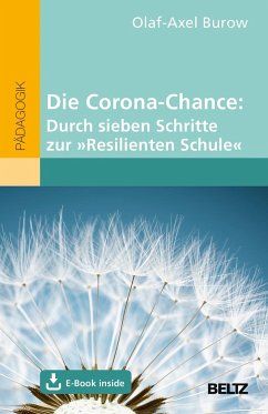 Die Corona-Chance: Durch sieben Schritte zur »Resilienten Schule« - Burow, Olaf-Axel