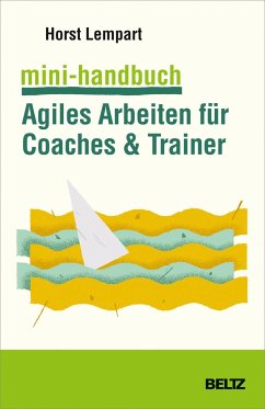 Mini-Handbuch Agiles Arbeiten für Coaches & Trainer - Lempart, Horst