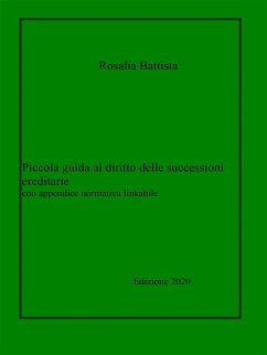 Piccola guida al diritto delle successioni ereditarie con appendice normativa linkabile (eBook, ePUB) - Battista, Rosalia