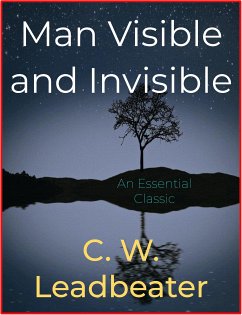 Man Visible and Invisible (eBook, ePUB) - W. Leadbeater, C.