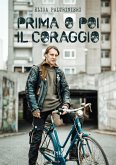 Prima o poi il coraggio (eBook, ePUB)