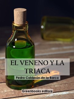 El Veneno y la triaca (eBook, ePUB) - Calderón de la Barca, Pedro