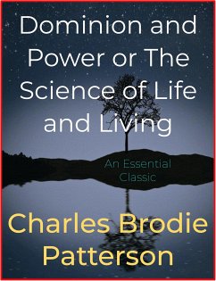 Dominion and Power or The Science of Life and Living (eBook, ePUB) - Brodie Patterson, Charles