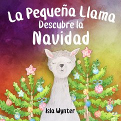 La Pequeña Llama Lila Descubre la Navidad (eBook, ePUB) - Wynter, Isla
