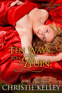 Ten Ways to Ruin (The Daring Drake Sisters, #3) (eBook, ePUB) - Kelley, Christie