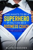 Who Wants to be a Superhero if you can be a Business Coach (eBook, ePUB)
