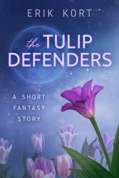 The Tulip Defenders (Trill and Echo, #1) (eBook, ePUB) - Kort, Erik