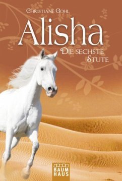 Alisha, die sechste Stute (Mängelexemplar) - Gohl, Christiane