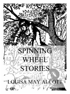 Spinning Wheel Stories (eBook, ePUB) - Alcott, Louisa May