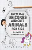 How To Draw Unicorns And Cute Animals BUNDLE: 40 How To Draw Tutorials (eBook, ePUB)
