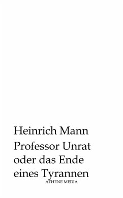 Professor Unrat oder das Ende eines Tyrannen (eBook, ePUB) - Mann, Heinrich