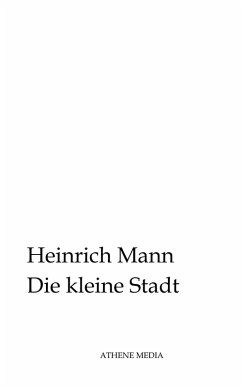 Die kleine Stadt (eBook, ePUB) - Mann, Heinrich