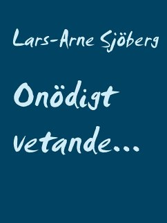 Onödigt vetande... (eBook, ePUB) - Sjöberg, Lars-Arne