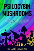 Psilocybin Mushrooms: The Ultimate Step-by-Step Guide to Cultivation and Safe Use of Psychedelic Mushrooms. Learn How to Grow Magic Mushrooms, Enjoy Their Benefits, and Manage Their Side-Effects (eBook, ePUB)