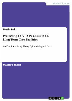 Predicting COVID-19 Cases in US Long-Term Care Facilities (eBook, PDF) - Baki, Metin