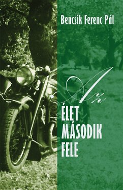 Az élet második fele (eBook, ePUB) - Bencsik, Ferenc Pál