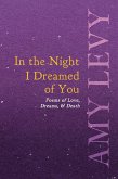 In the Night I Dreamed of You - Poems of Love, Dreams, & Death (eBook, ePUB)