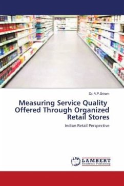 Measuring Service Quality Offered Through Organized Retail Stores - V.P.Sriram, Dr.