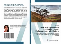 Was ist ein gutes und glückliches Leben? Philosophieren mit Kindern