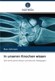 In unseren Knochen wissen