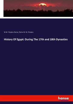 History Of Egypt: During The 17th and 18th Dynasties - Petrie, W.M. Flinders;Flinders, Petrie W. M.