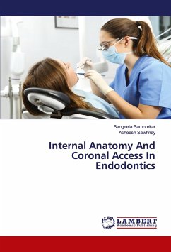 Internal Anatomy And Coronal Access In Endodontics - Samorekar, Sangeeta;Sawhney, Asheesh